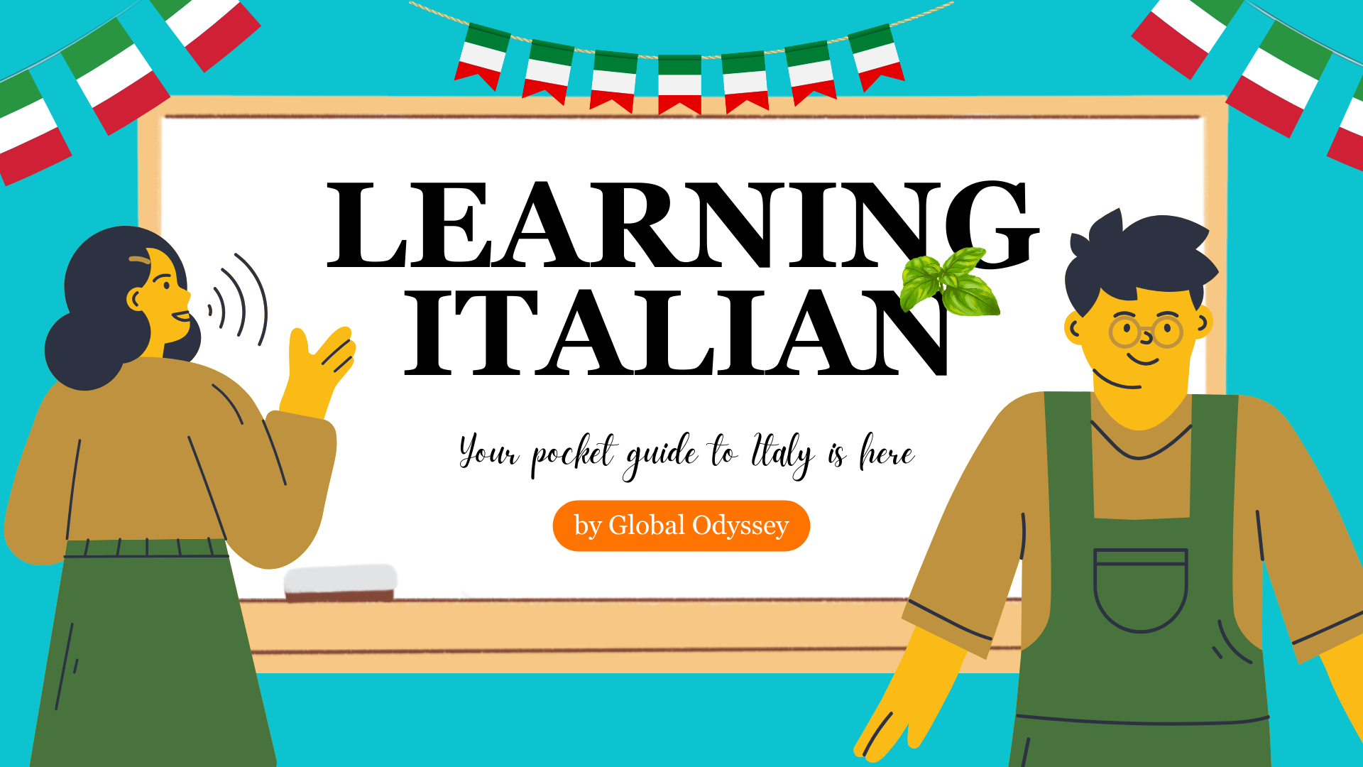 An illustration with a girl facing a white board with the text "Learning Italian, your pocket guide to Italy is here, by Global Odyssey", and a guy facing the camera. They are drawn on a turquoise background with Italian flags on the upper corners and in the middle.