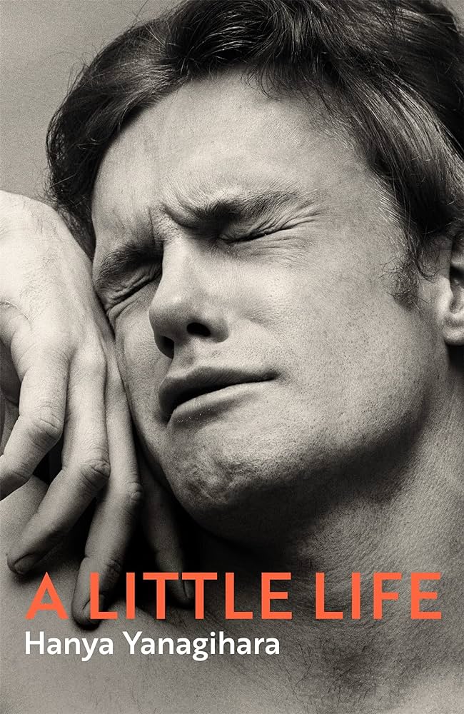 A Little Life by Hanya Yanagihara