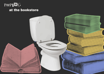 Why Do I Need To Poop At The Bookstore?