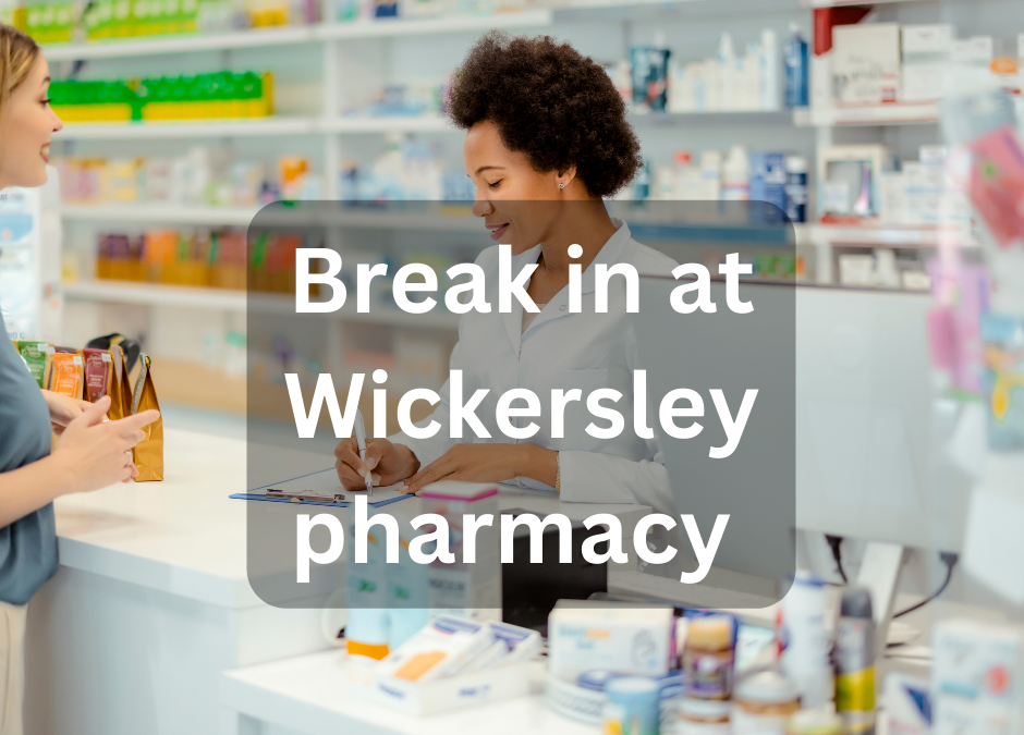 Overnight break-in at pharmacy in Wickersley